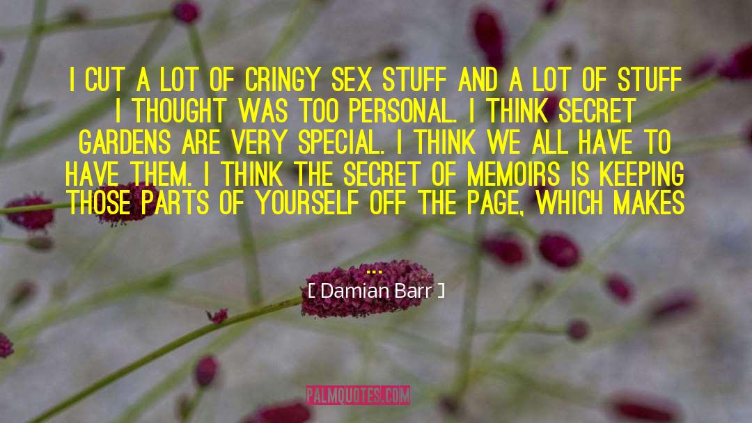 Damian Barr Quotes: I cut a lot of