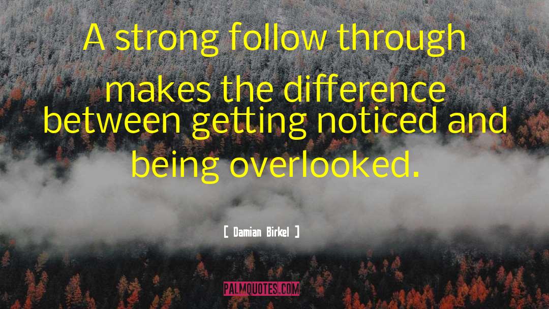 Damian Birkel Quotes: A strong follow through makes