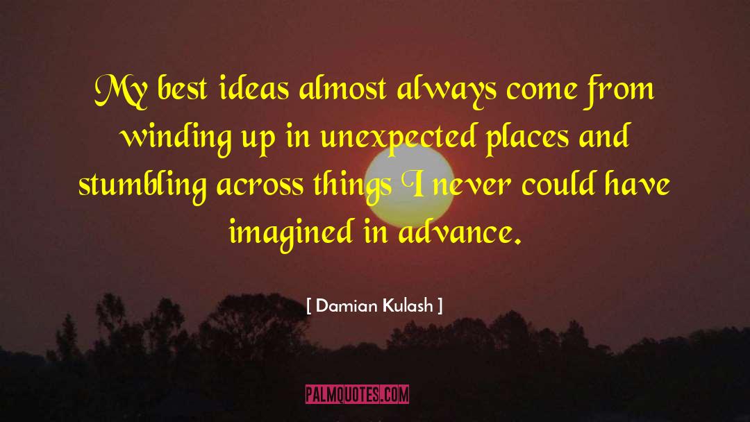 Damian Kulash Quotes: My best ideas almost always