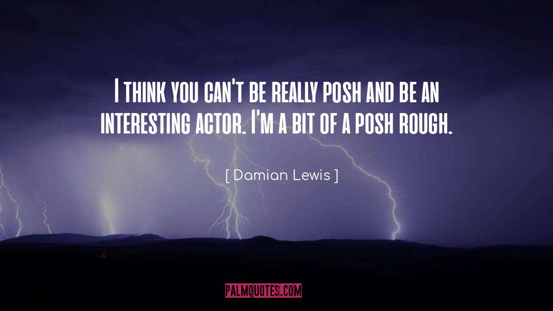 Damian Lewis Quotes: I think you can't be