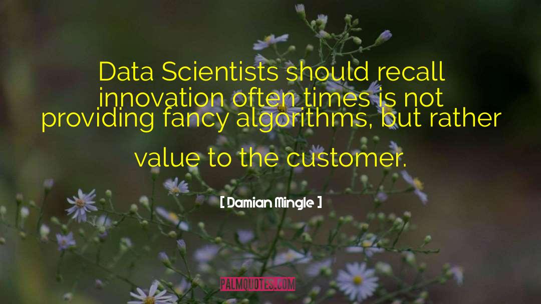 Damian Mingle Quotes: Data Scientists should recall innovation