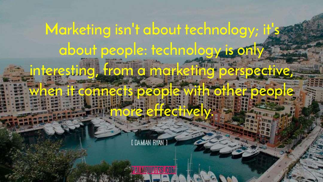 Damian Ryan Quotes: Marketing isn't about technology; it's