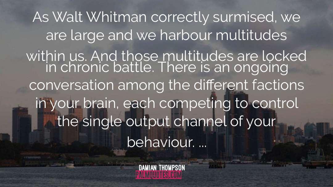 Damian Thompson Quotes: As Walt Whitman correctly surmised,