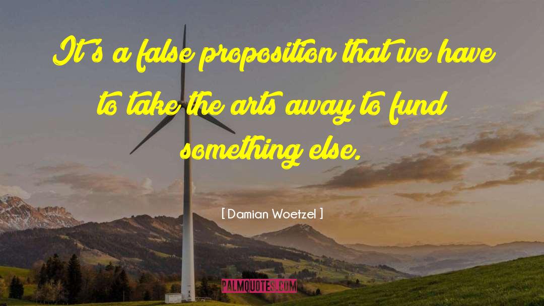 Damian Woetzel Quotes: It's a false proposition that