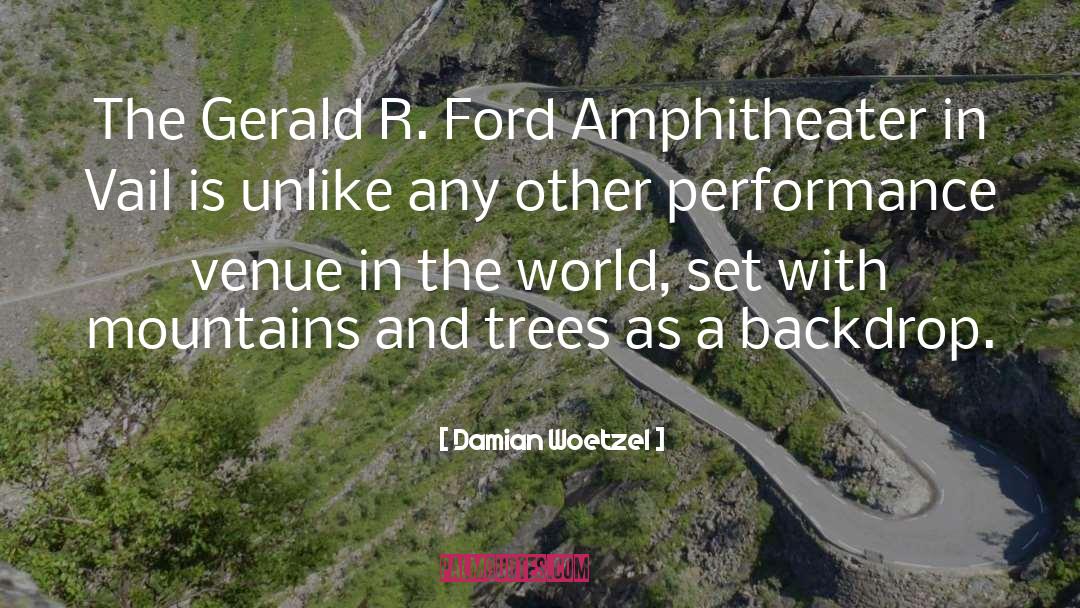 Damian Woetzel Quotes: The Gerald R. Ford Amphitheater