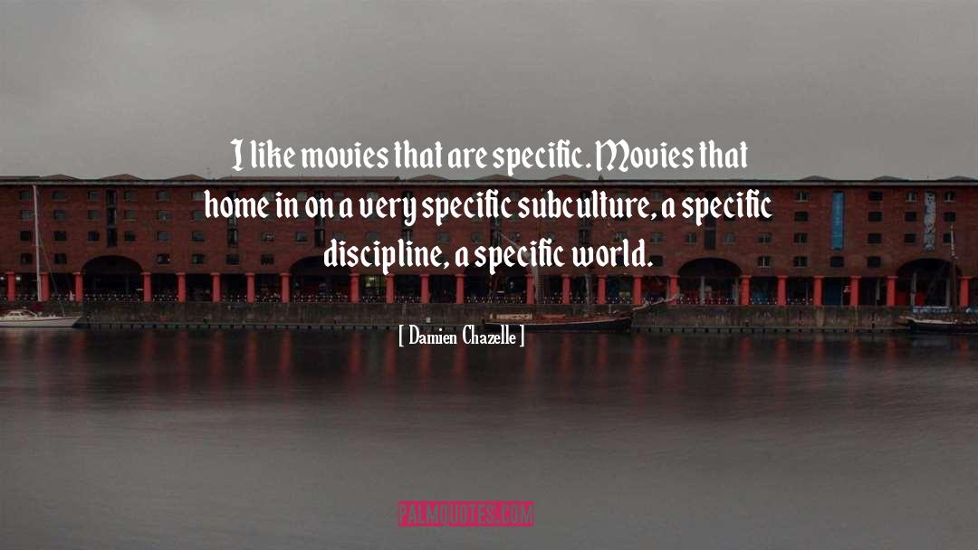 Damien Chazelle Quotes: I like movies that are
