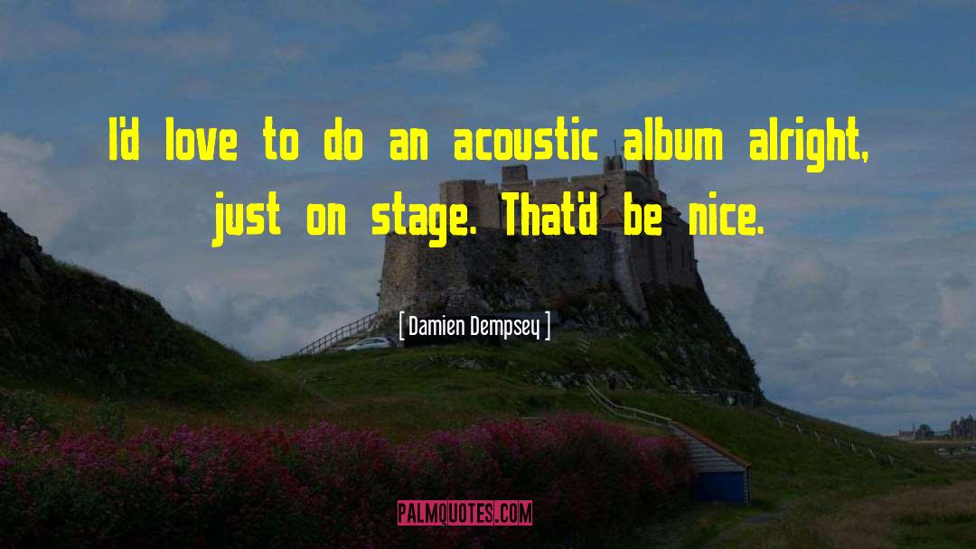 Damien Dempsey Quotes: I'd love to do an