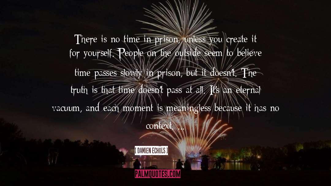 Damien Echols Quotes: There is no time in