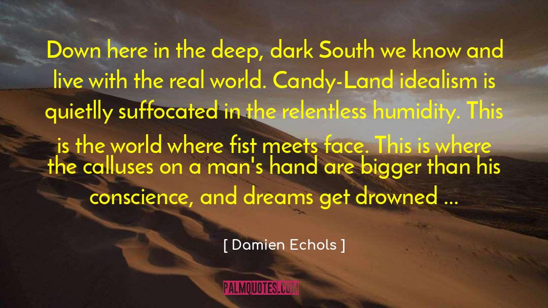 Damien Echols Quotes: Down here in the deep,