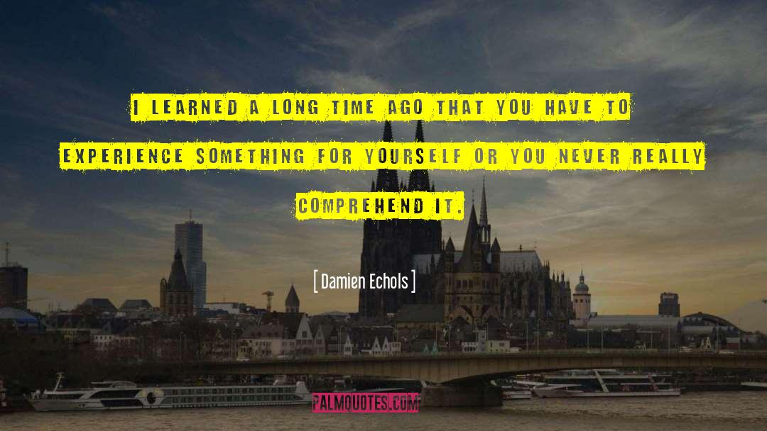 Damien Echols Quotes: I learned a long time