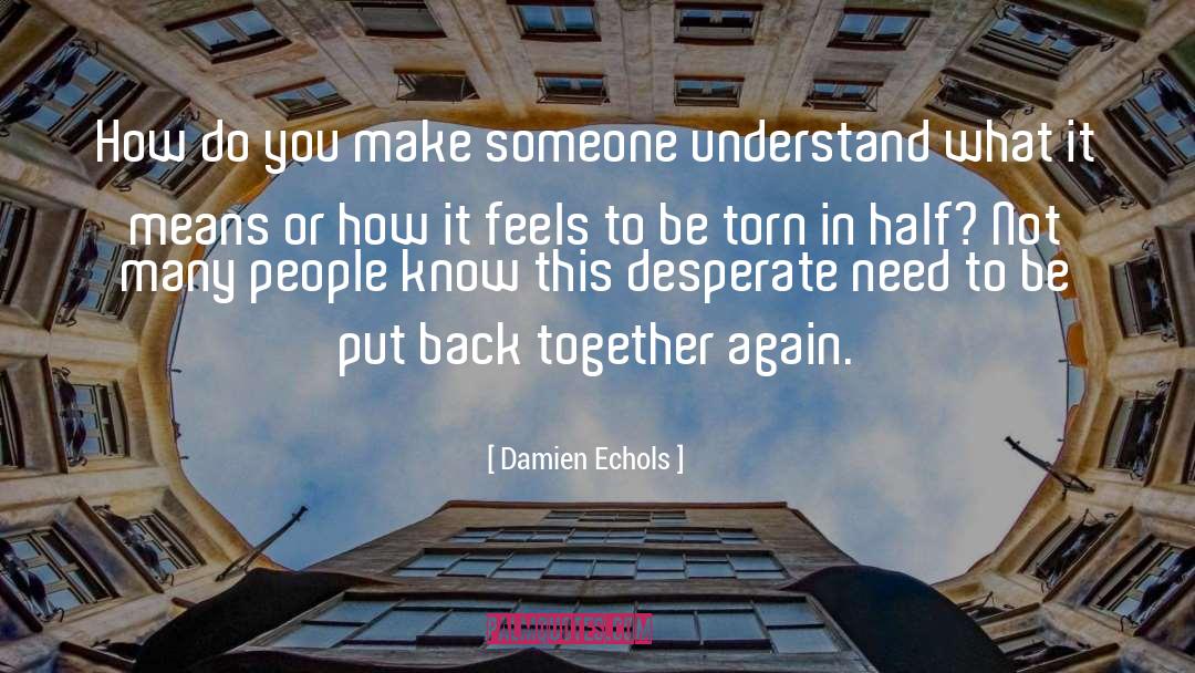 Damien Echols Quotes: How do you make someone