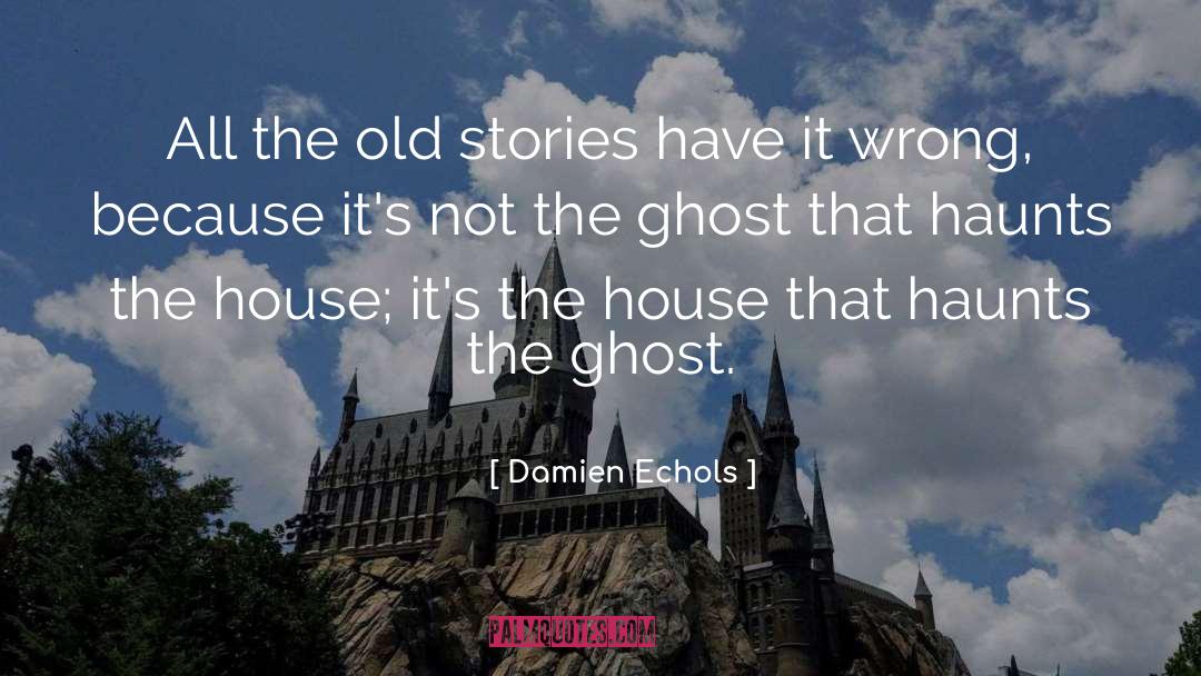 Damien Echols Quotes: All the old stories have