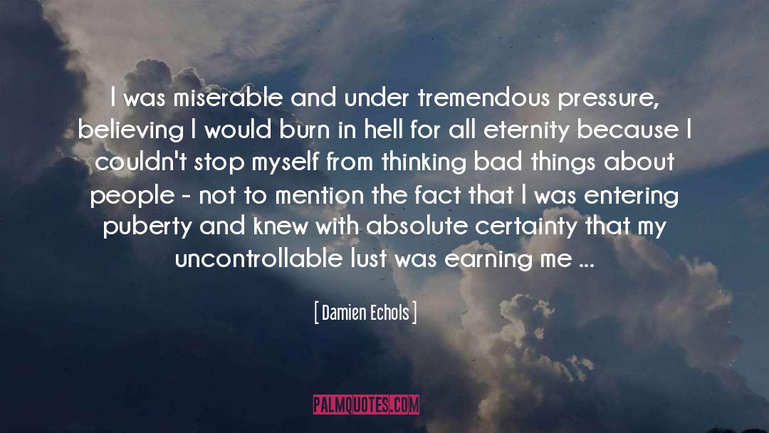 Damien Echols Quotes: I was miserable and under