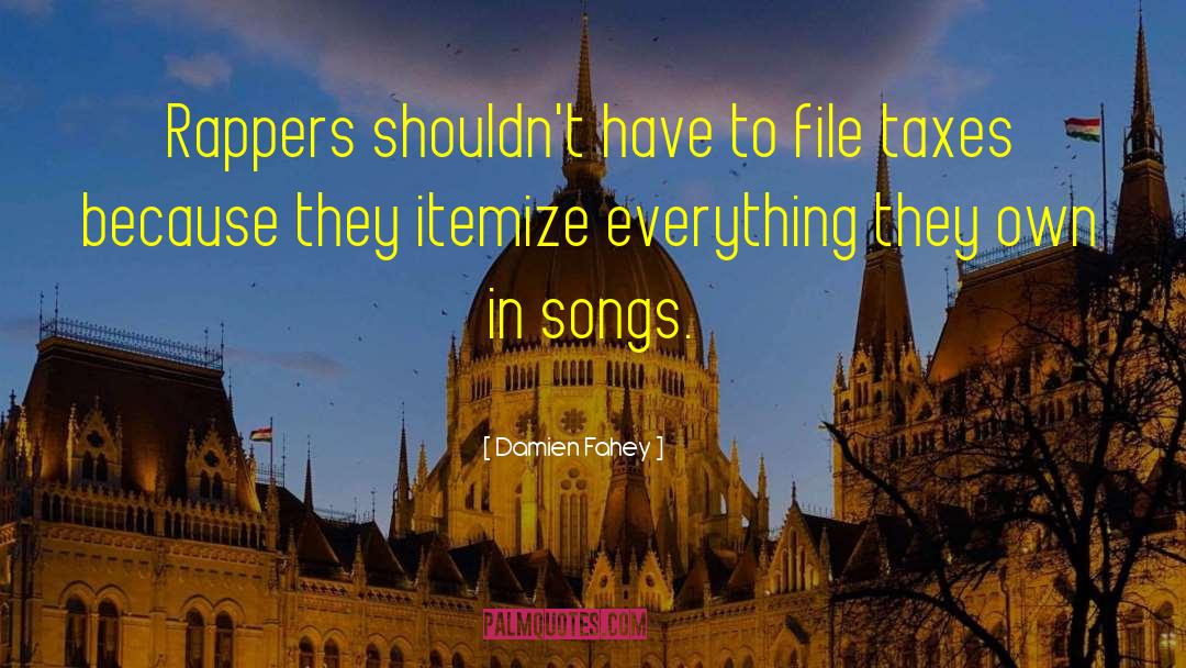 Damien Fahey Quotes: Rappers shouldn't have to file