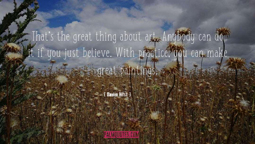 Damien Hirst Quotes: That's the great thing about