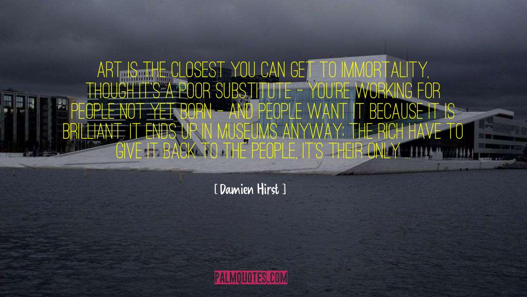 Damien Hirst Quotes: Art is the closest you
