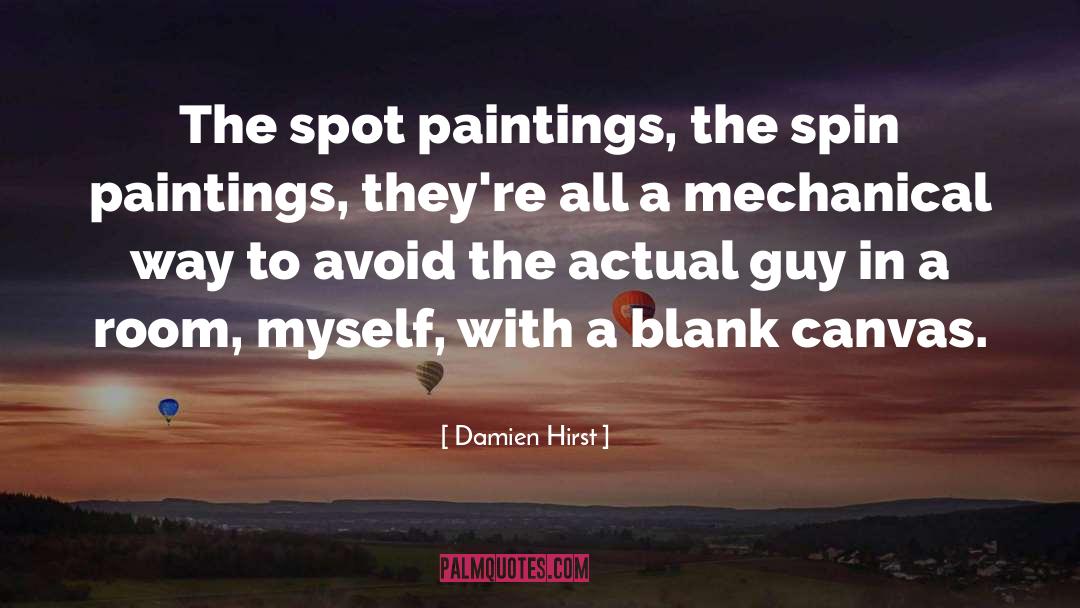 Damien Hirst Quotes: The spot paintings, the spin