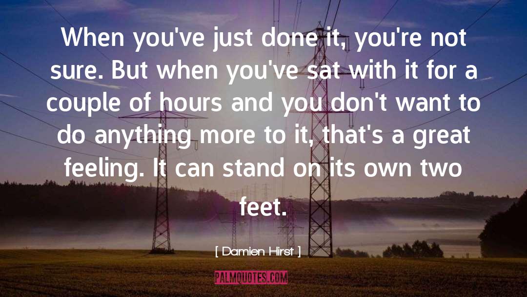 Damien Hirst Quotes: When you've just done it,