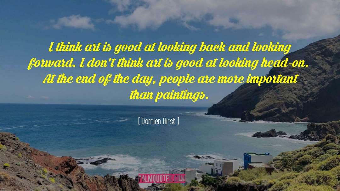 Damien Hirst Quotes: I think art is good