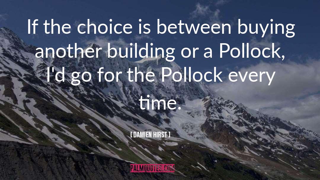Damien Hirst Quotes: If the choice is between