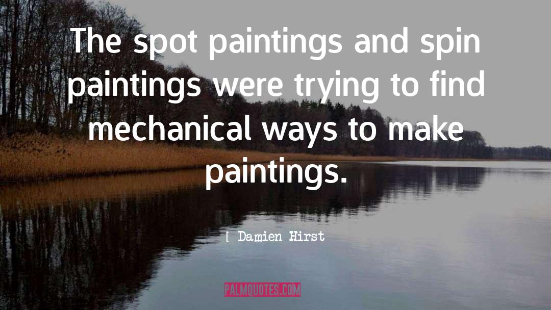 Damien Hirst Quotes: The spot paintings and spin