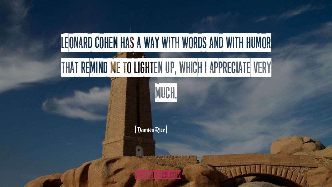 Damien Rice Quotes: Leonard Cohen has a way