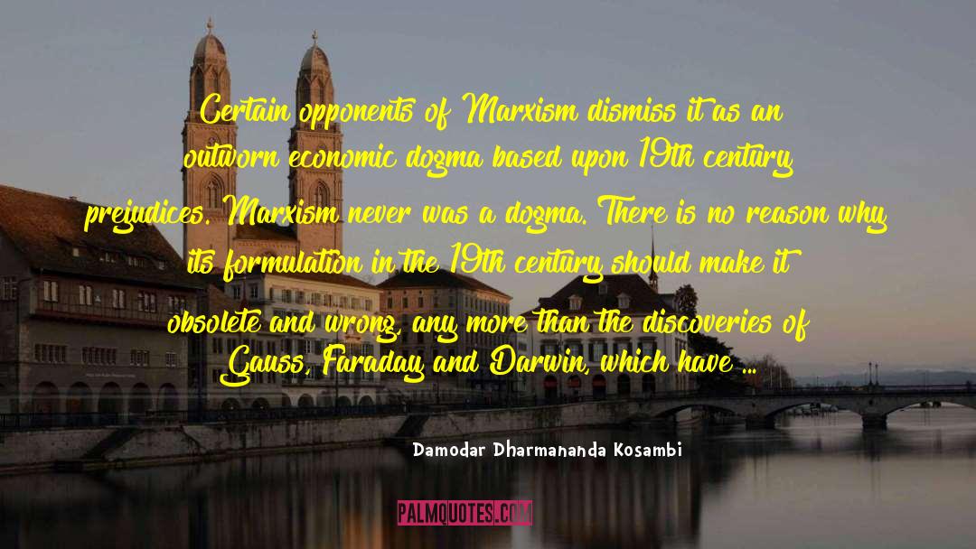 Damodar Dharmananda Kosambi Quotes: Certain opponents of Marxism dismiss