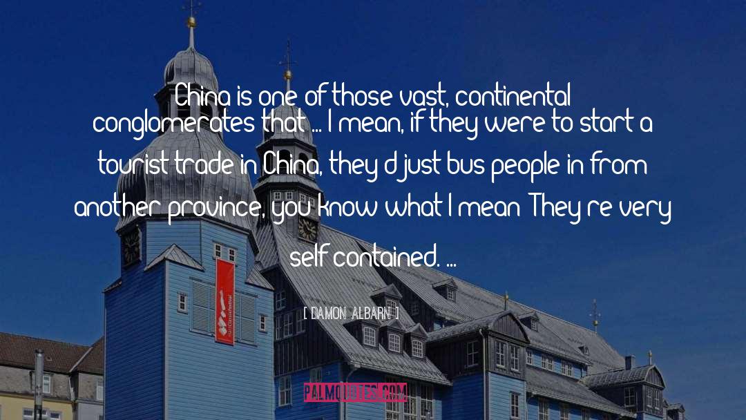Damon Albarn Quotes: China is one of those