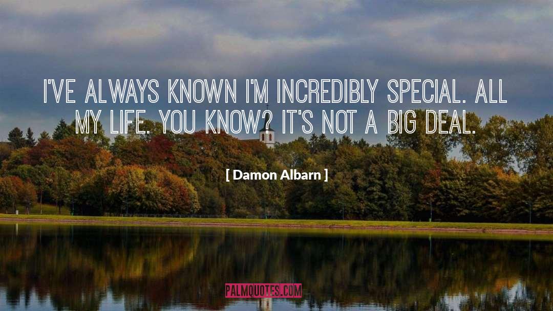 Damon Albarn Quotes: I've always known I'm incredibly