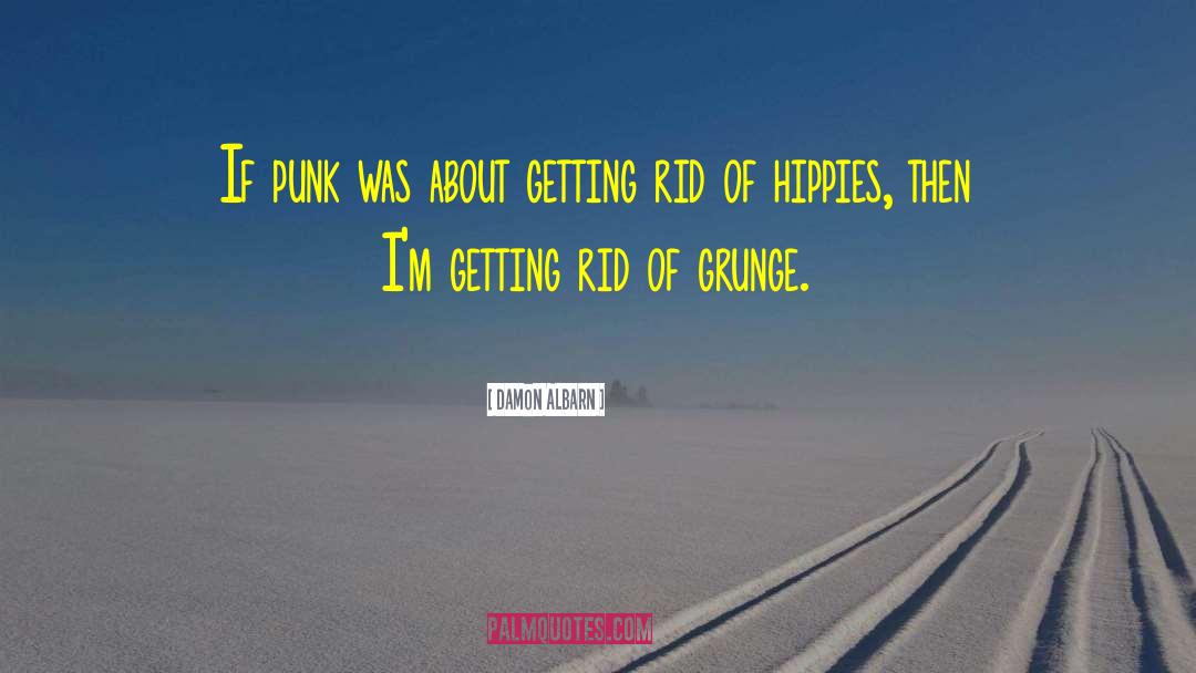 Damon Albarn Quotes: If punk was about getting