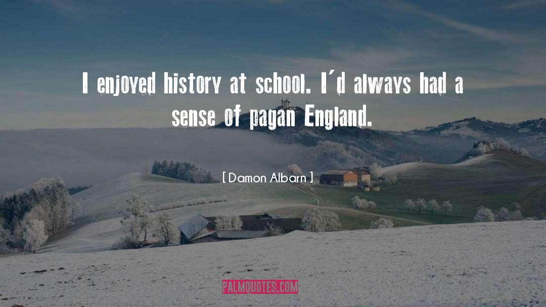 Damon Albarn Quotes: I enjoyed history at school.