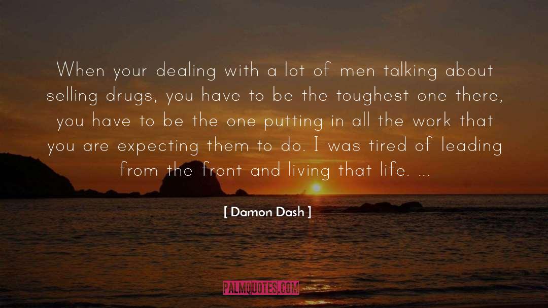 Damon Dash Quotes: When your dealing with a