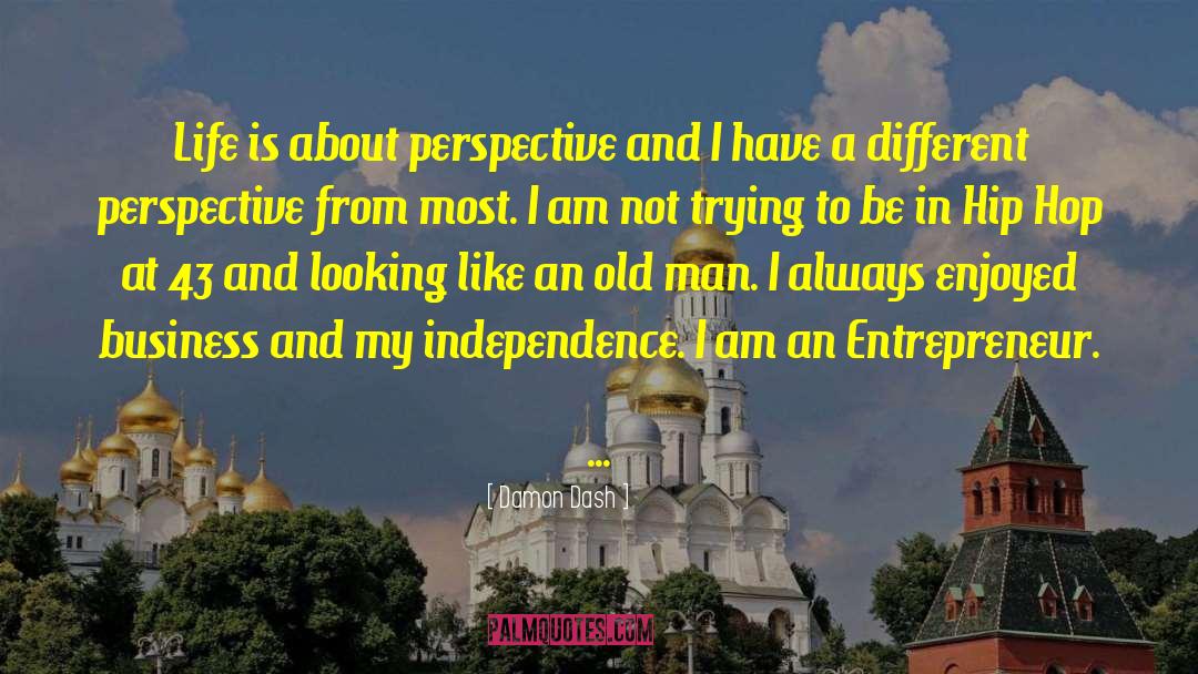 Damon Dash Quotes: Life is about perspective and