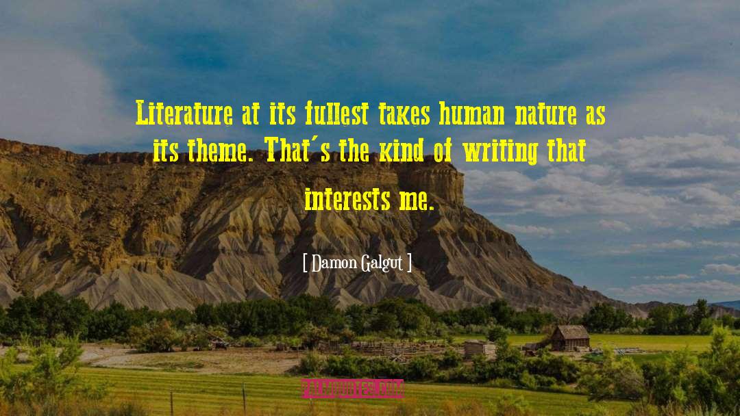 Damon Galgut Quotes: Literature at its fullest takes