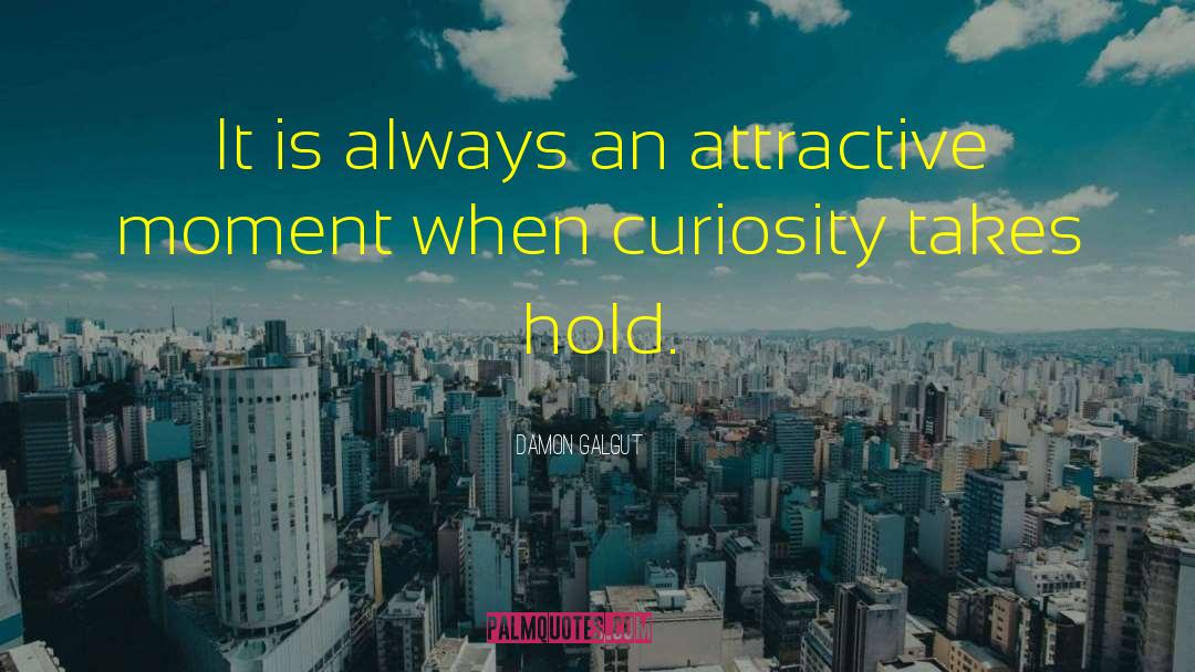 Damon Galgut Quotes: It is always an attractive