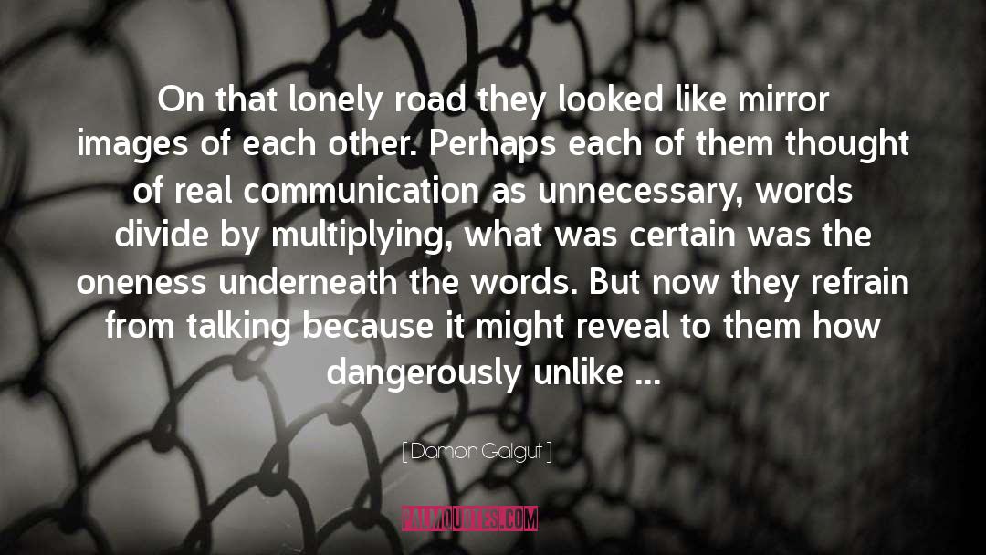 Damon Galgut Quotes: On that lonely road they