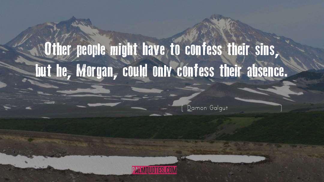 Damon Galgut Quotes: Other people might have to