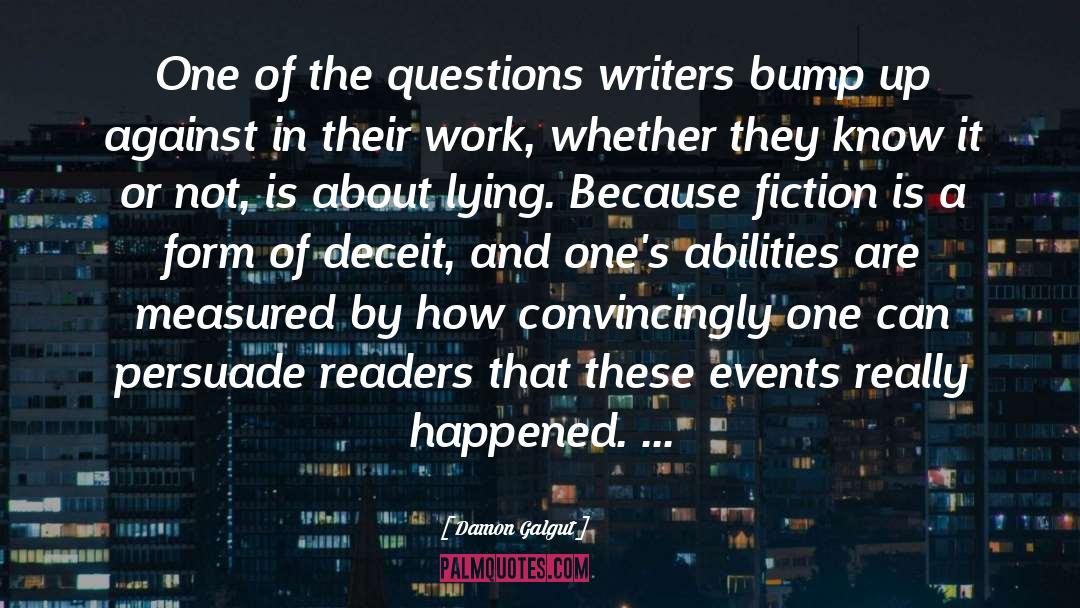 Damon Galgut Quotes: One of the questions writers