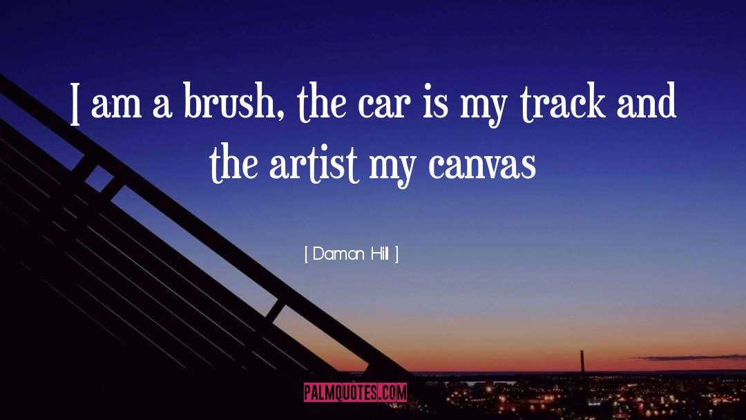 Damon Hill Quotes: I am a brush, the