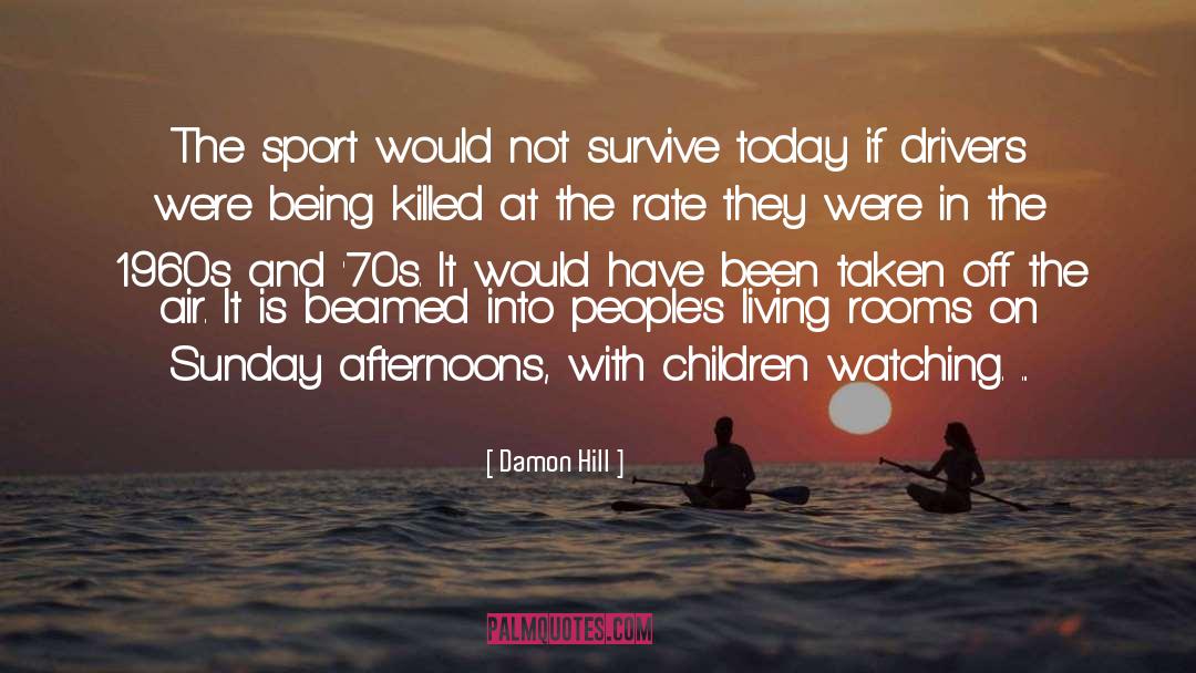 Damon Hill Quotes: The sport would not survive