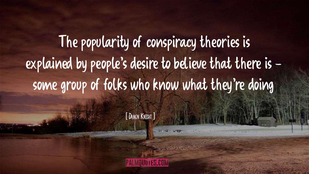 Damon Knight Quotes: The popularity of conspiracy theories