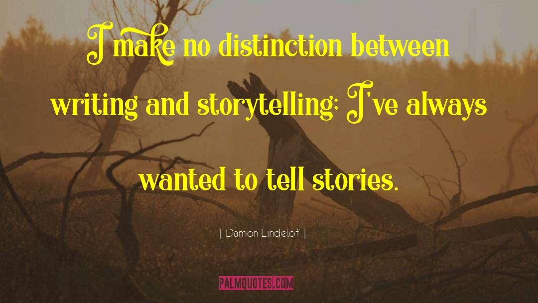 Damon Lindelof Quotes: I make no distinction between