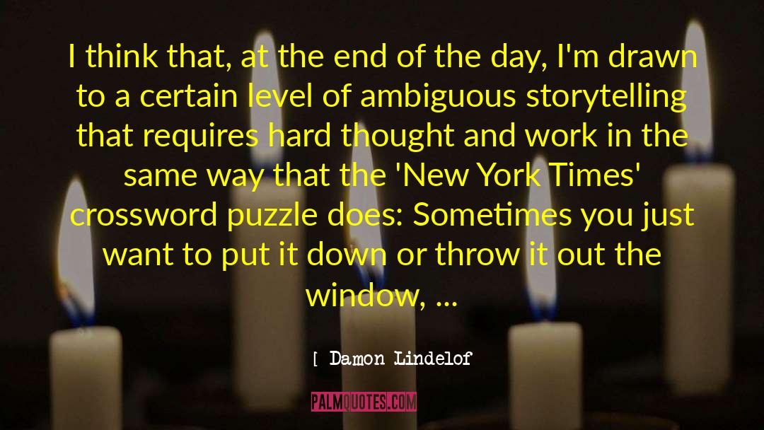 Damon Lindelof Quotes: I think that, at the