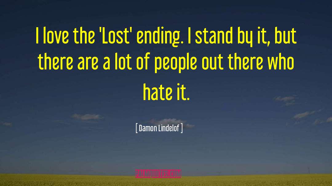 Damon Lindelof Quotes: I love the 'Lost' ending.