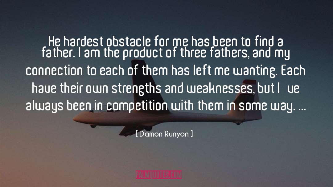 Damon Runyon Quotes: He hardest obstacle for me