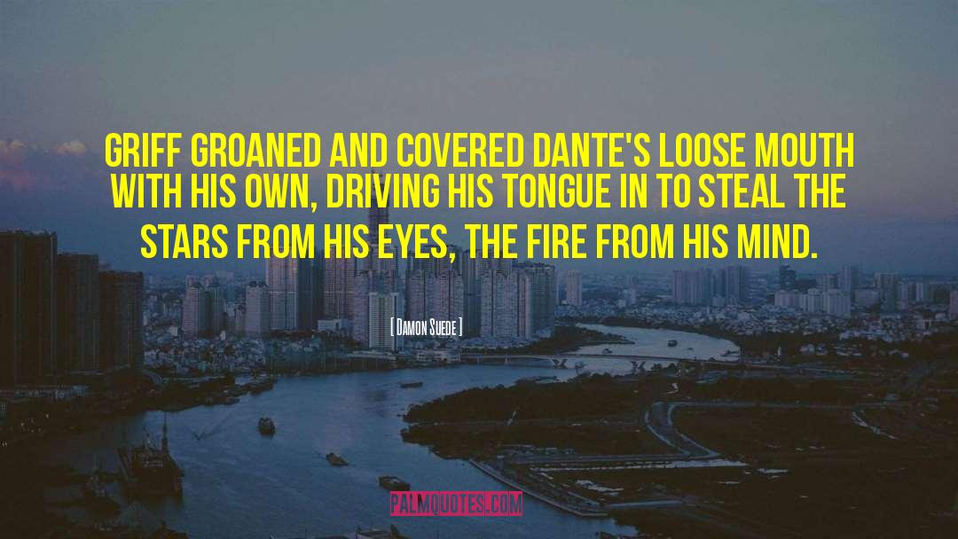 Damon Suede Quotes: Griff groaned and covered Dante's