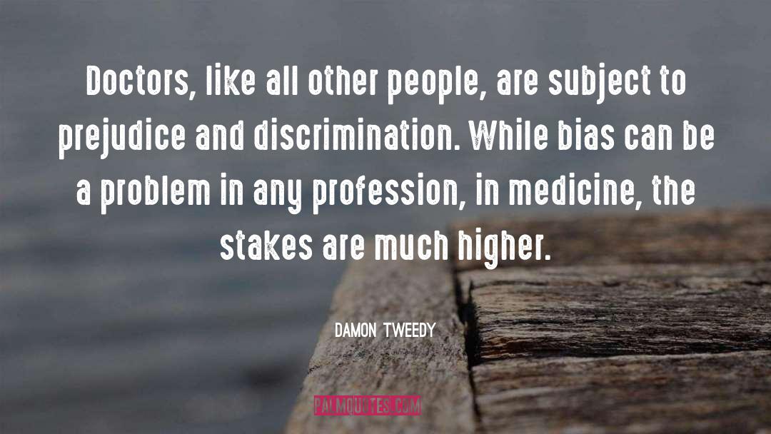 Damon Tweedy Quotes: Doctors, like all other people,