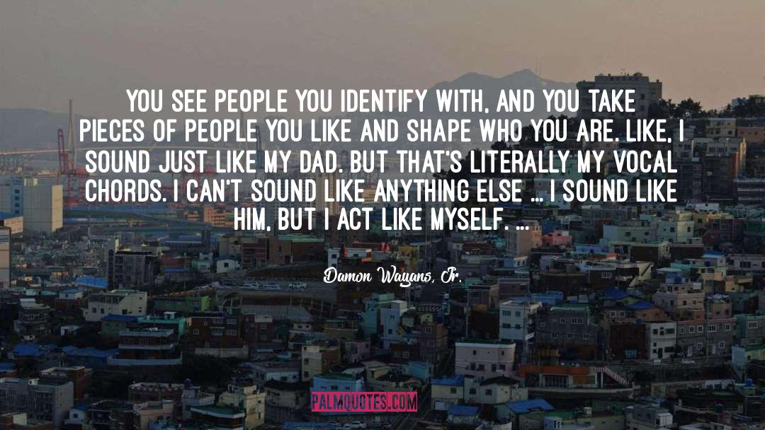 Damon Wayans, Jr. Quotes: You see people you identify