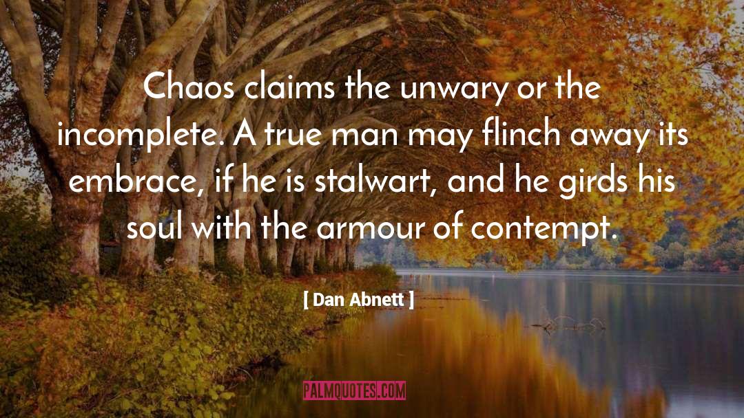 Dan Abnett Quotes: Chaos claims the unwary or