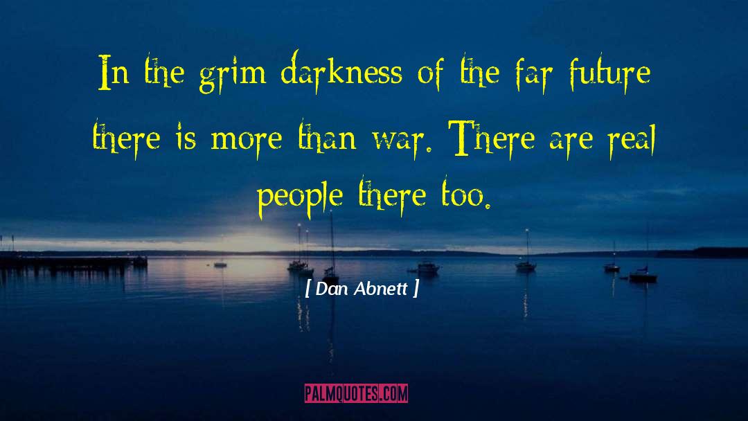 Dan Abnett Quotes: In the grim darkness of